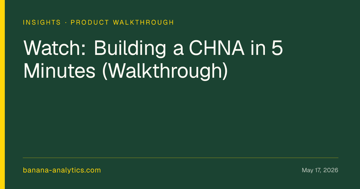 CHNA in 5 Minutes: A Video Walkthrough | Banana Analytics